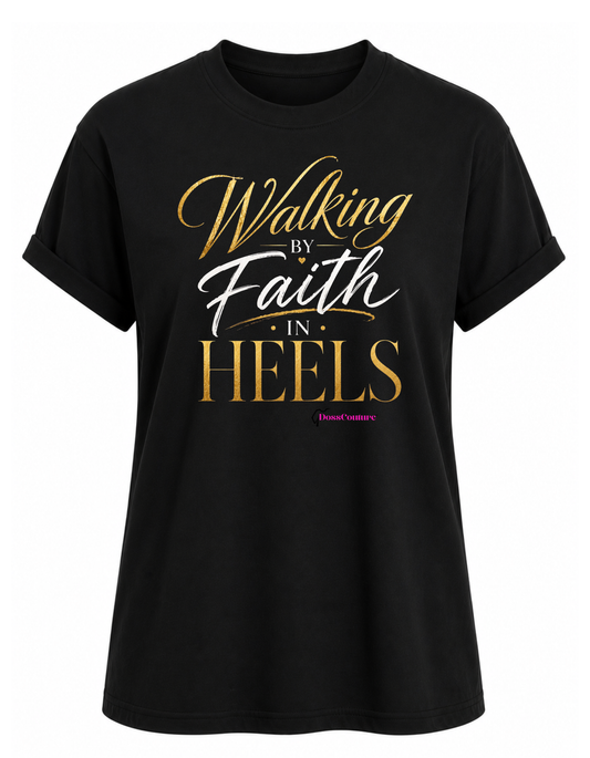 Walking by Faith in Heels Graphic T-shirt