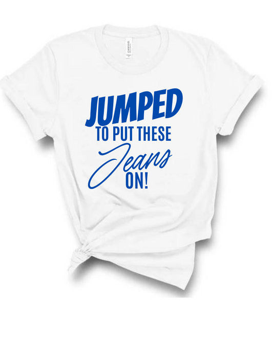 Jump to put jeans on tee